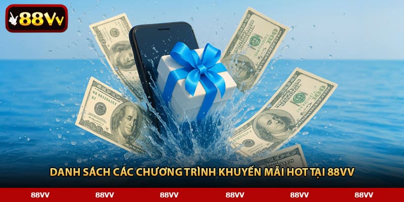Danh sách các chương trình khuyến mãi hot tại 88VV
