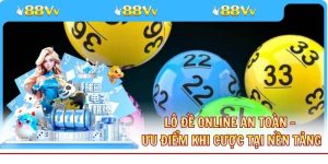 Lô Đề Online An Toàn - Ưu Điểm Khi Cá Cược Tại Nền Tảng